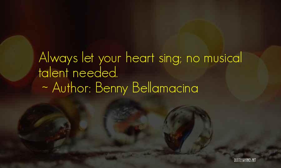 Musical Talent Quotes By Benny Bellamacina