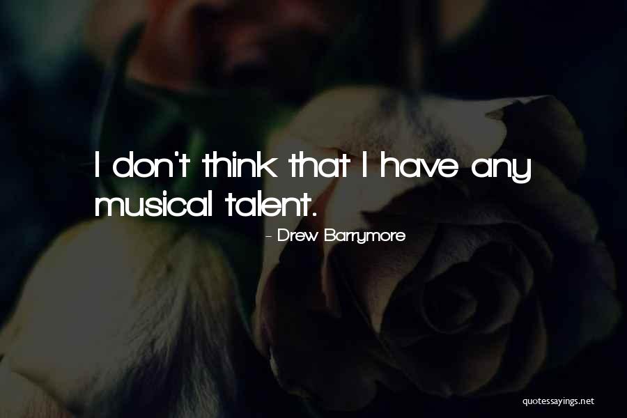 Musical Talent Quotes By Drew Barrymore