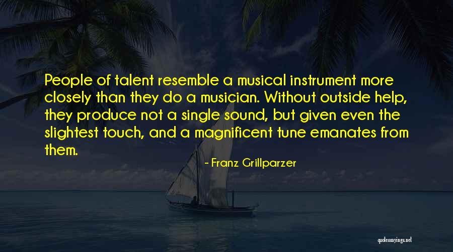 Musical Talent Quotes By Franz Grillparzer