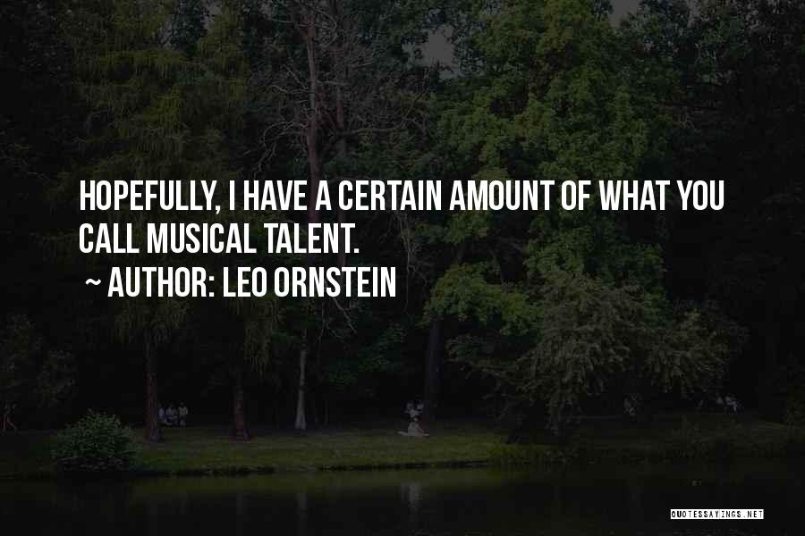 Musical Talent Quotes By Leo Ornstein