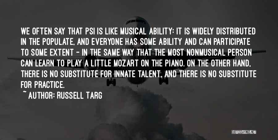 Musical Talent Quotes By Russell Targ