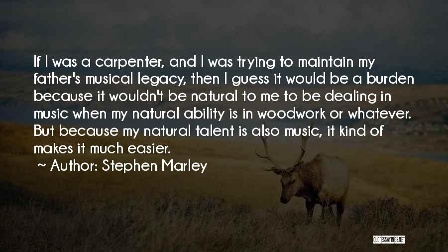 Musical Talent Quotes By Stephen Marley