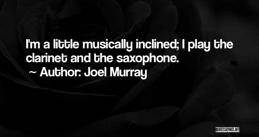 Musically Inclined Quotes By Joel Murray