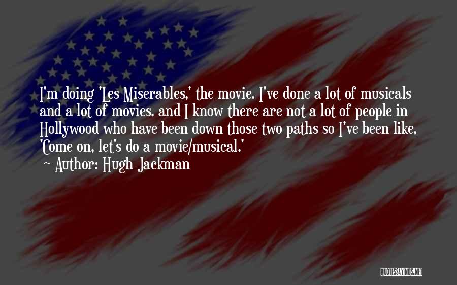 Musicals Movie Quotes By Hugh Jackman