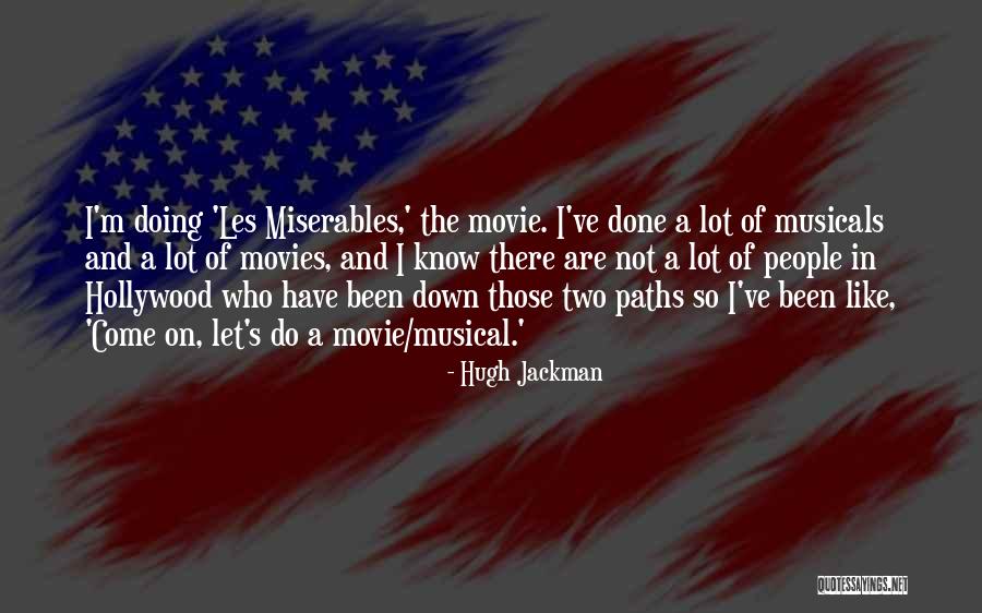 Musicals Movie Quotes By Hugh Jackman