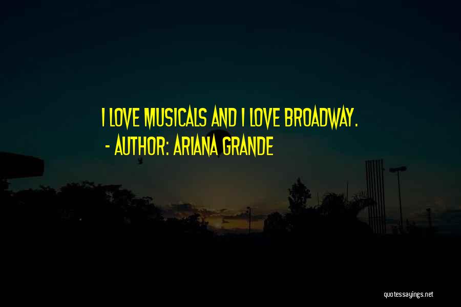 Musicals Quotes By Ariana Grande
