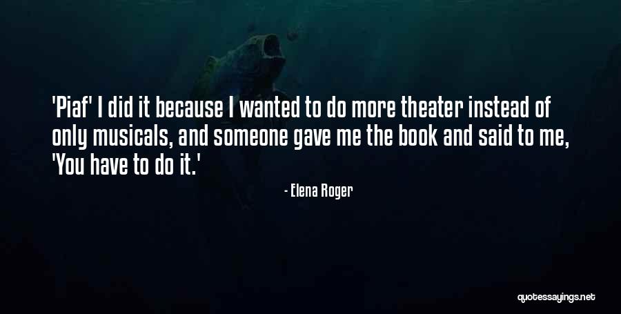 Musicals Quotes By Elena Roger