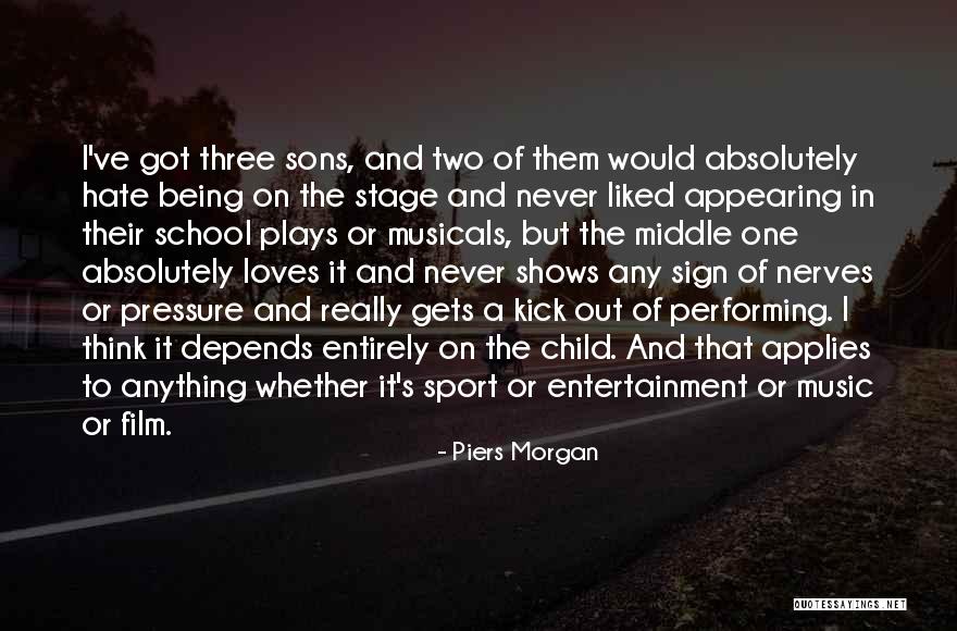 Musicals Quotes By Piers Morgan