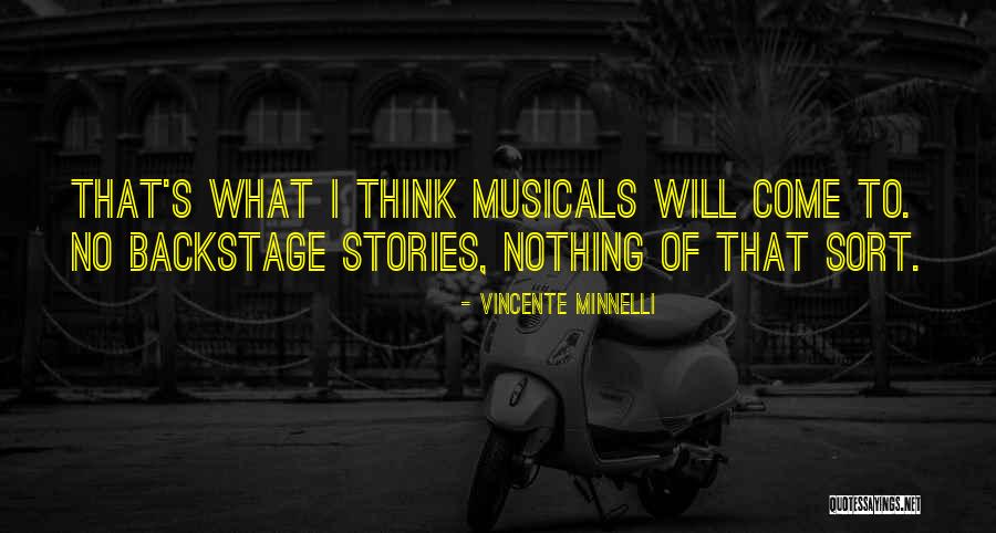 Musicals Quotes By Vincente Minnelli