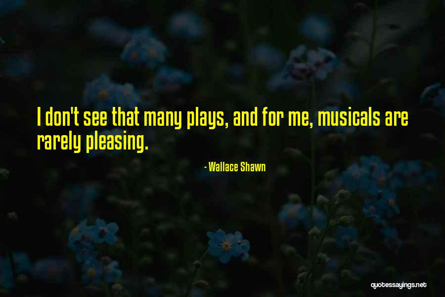 Musicals Quotes By Wallace Shawn