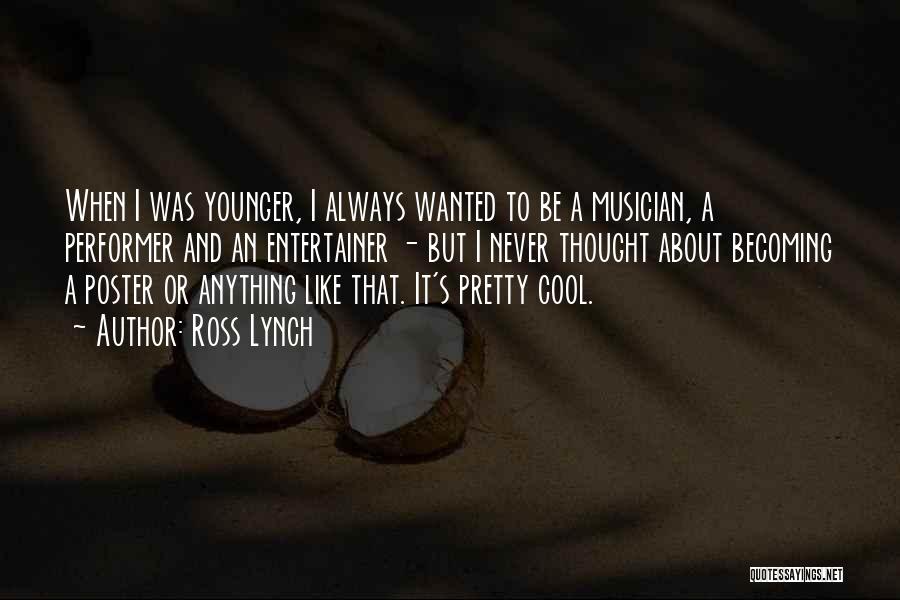 Musician Quotes By Ross Lynch