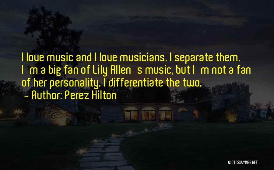 Musicians And Love Quotes By Perez Hilton