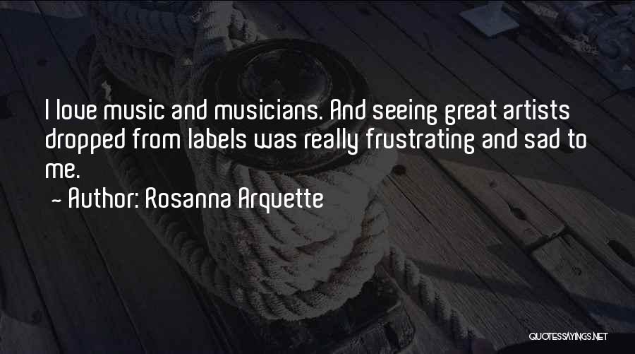 Musicians And Music Quotes By Rosanna Arquette