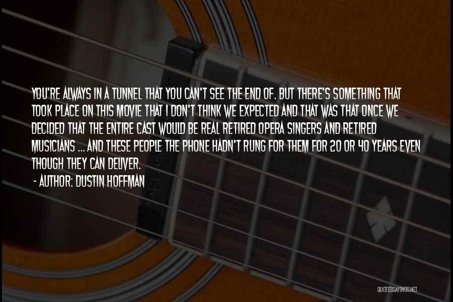Musicians And Singers Quotes By Dustin Hoffman