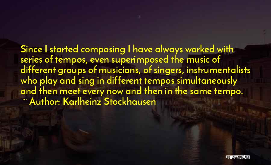 Musicians And Singers Quotes By Karlheinz Stockhausen