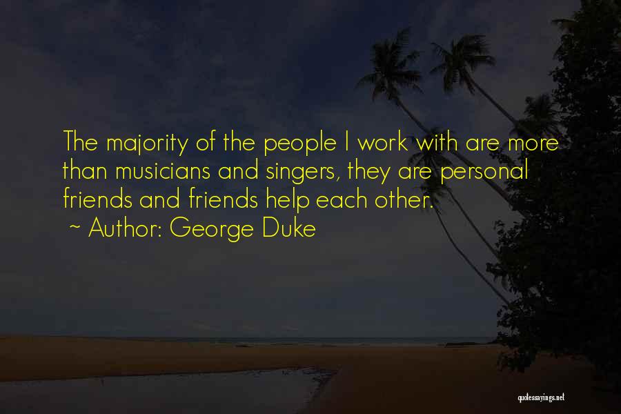 Musicians As Friends Quotes By George Duke
