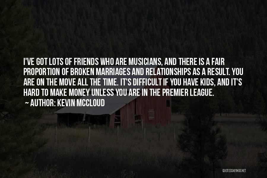 Musicians As Friends Quotes By Kevin McCloud