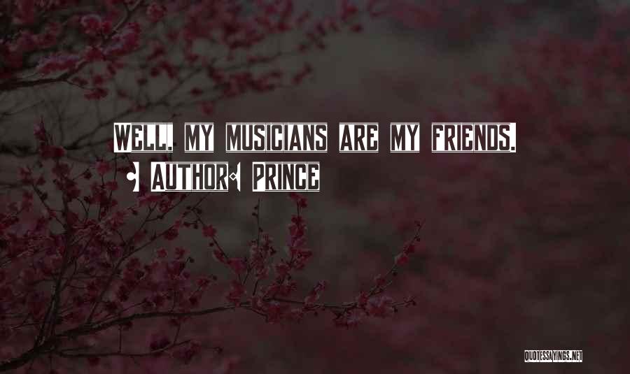 Musicians As Friends Quotes By Prince