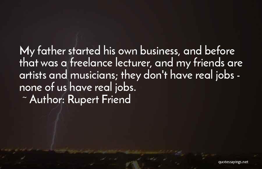 Musicians As Friends Quotes By Rupert Friend