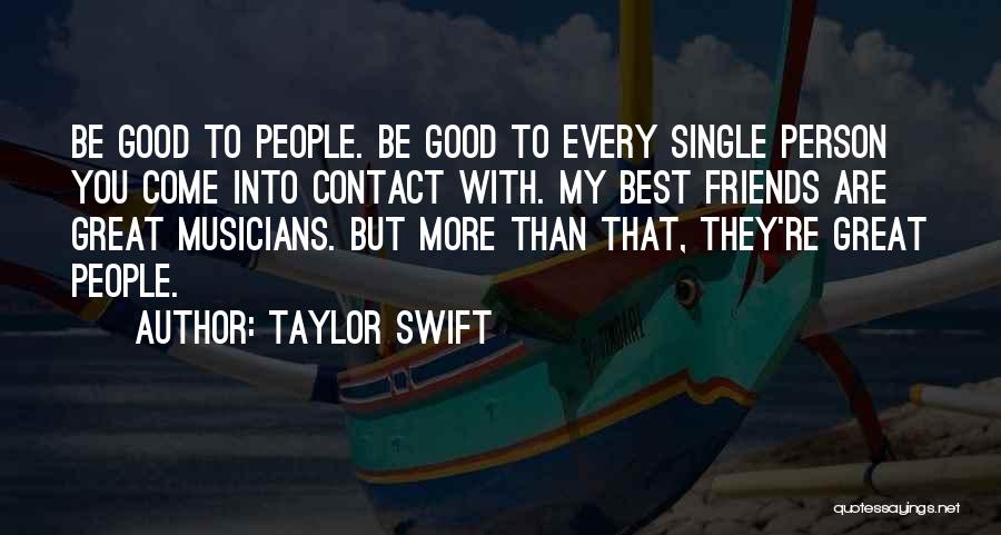 Musicians As Friends Quotes By Taylor Swift