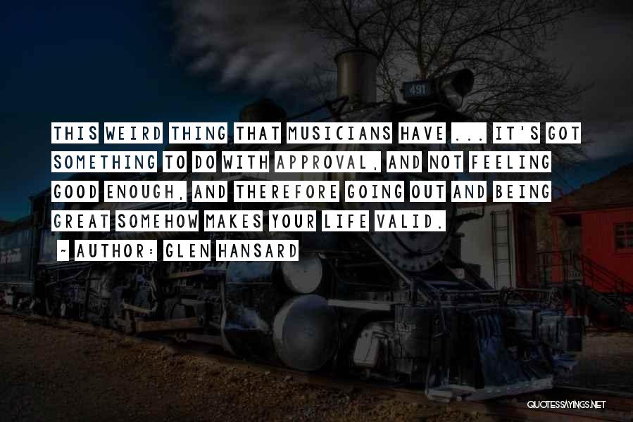 Musicians Life Quotes By Glen Hansard