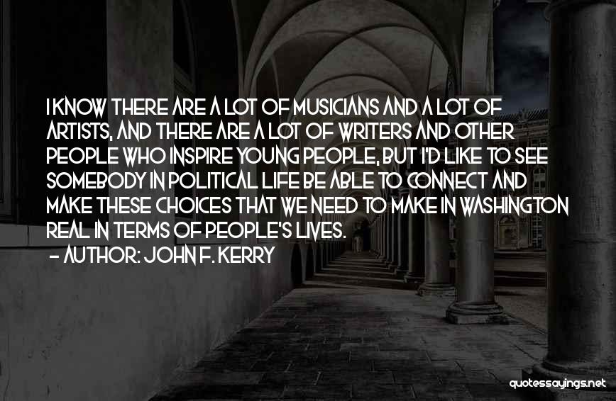 Musicians Life Quotes By John F. Kerry