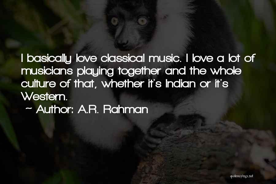 Musicians Love Quotes By A.R. Rahman