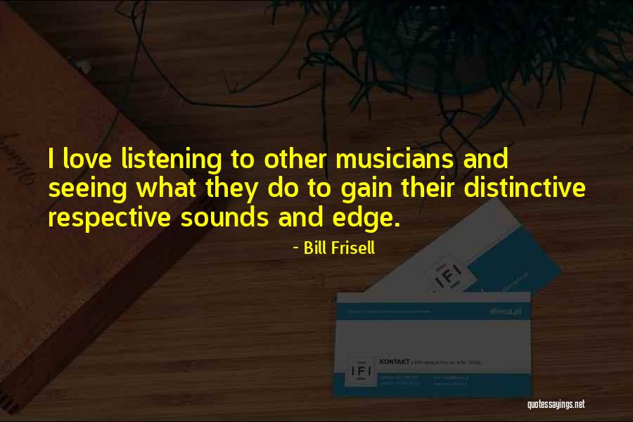 Musicians Love Quotes By Bill Frisell