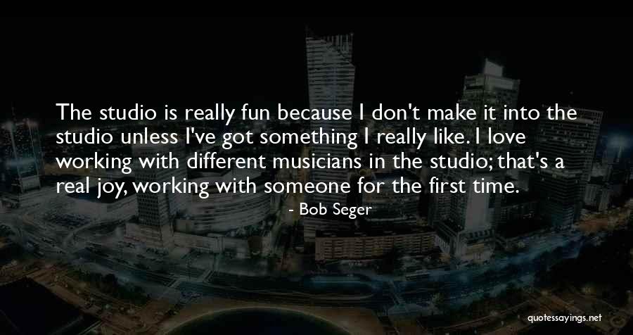 Musicians Love Quotes By Bob Seger