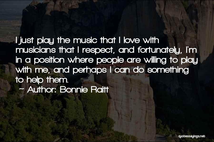 Musicians Love Quotes By Bonnie Raitt