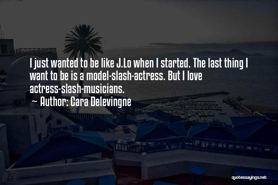 Musicians Love Quotes By Cara Delevingne Musicians Love Quotes By Cara Delevingne