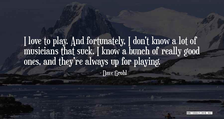 Musicians Love Quotes By Dave Grohl