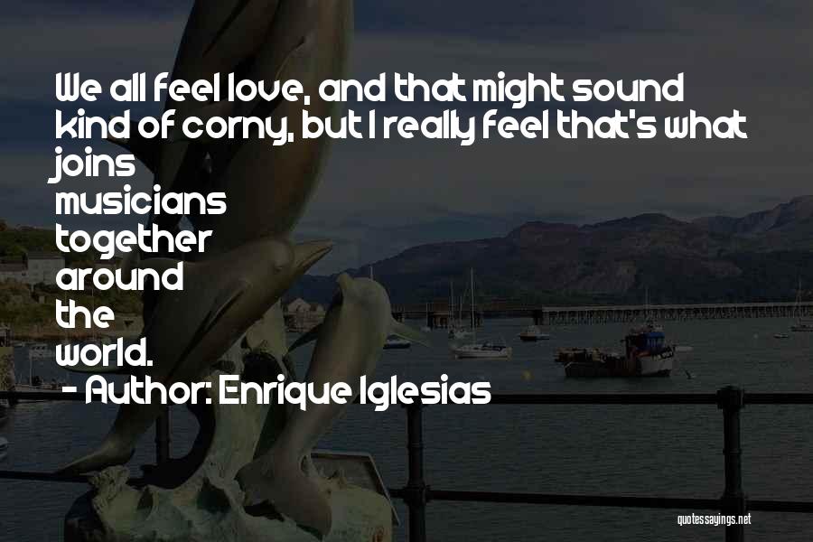 Musicians Love Quotes By Enrique Iglesias