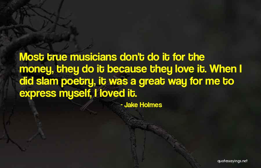 Musicians Love Quotes By Jake Holmes