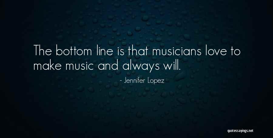 Musicians Love Quotes By Jennifer Lopez