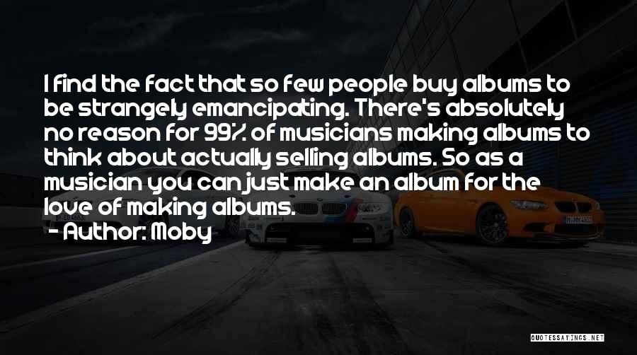 Musicians Love Quotes By Moby