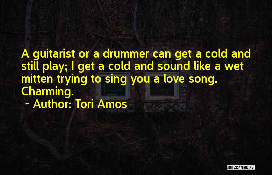Musicians Love Quotes By Tori Amos