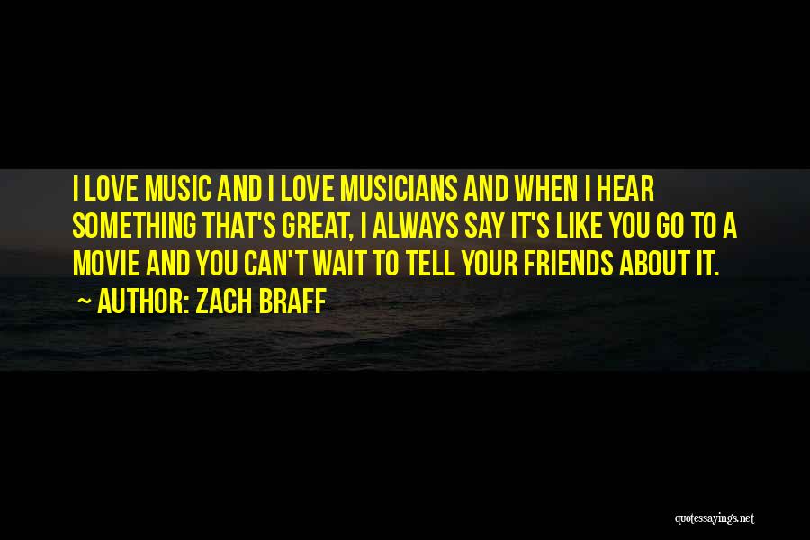 Musicians Love Quotes By Zach Braff