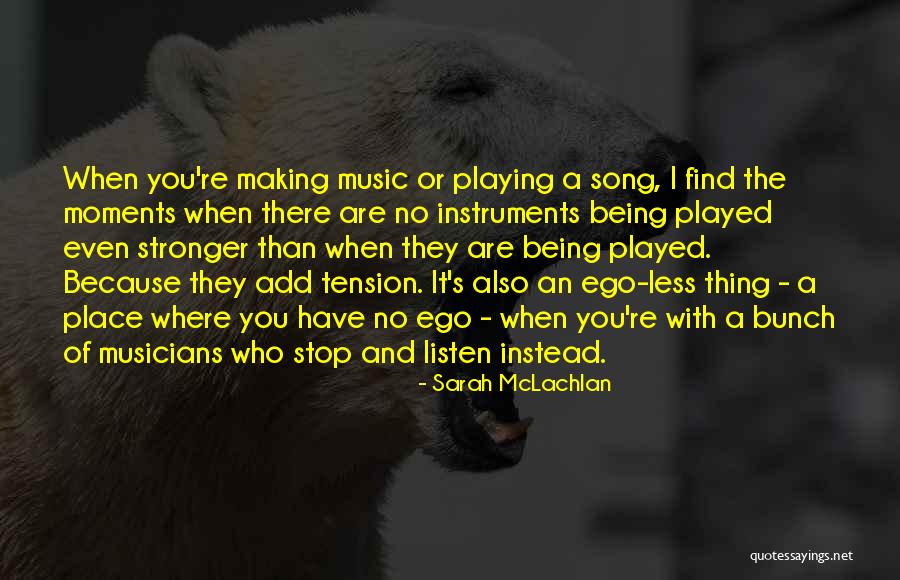 Musicians Making A Song There Own Quotes By Sarah McLachlan Musicians Making A Song There Own Quotes By Sarah McLachlan