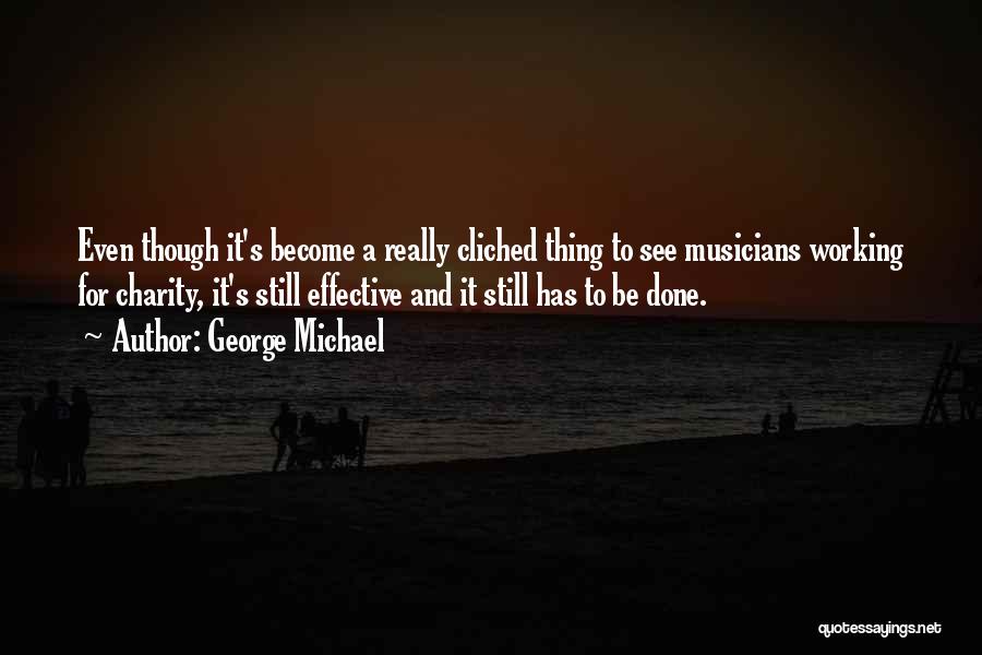 Musicians Quotes By George Michael