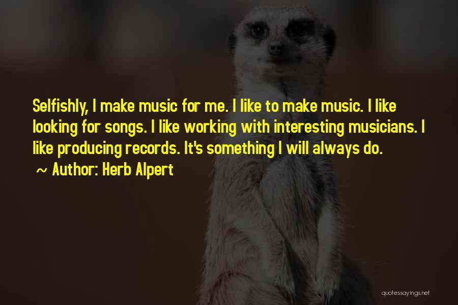 Musicians Quotes By Herb Alpert