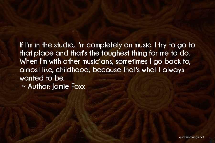 Musicians Quotes By Jamie Foxx