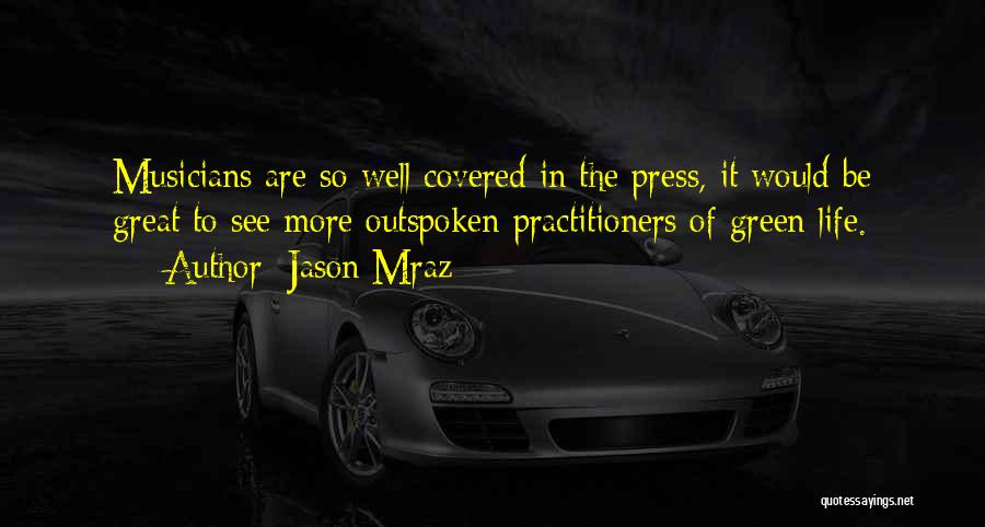 Musicians Quotes By Jason Mraz