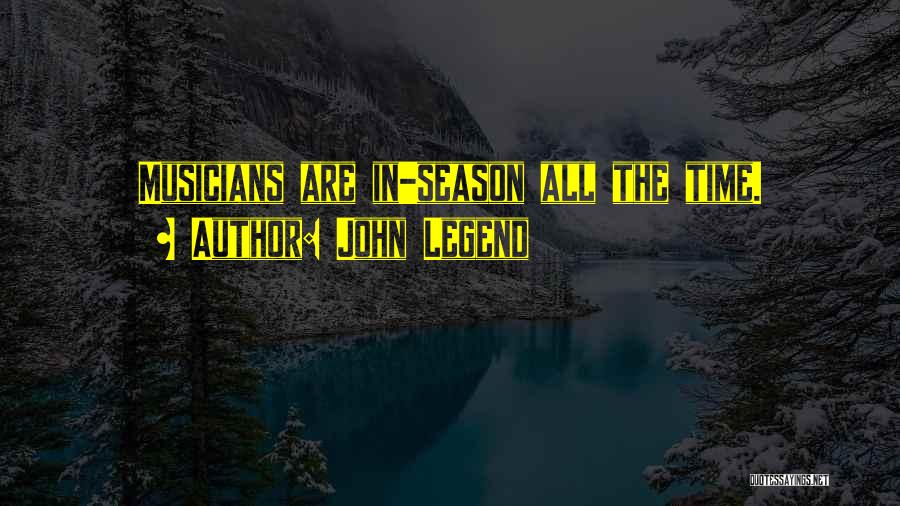 Musicians Quotes By John Legend