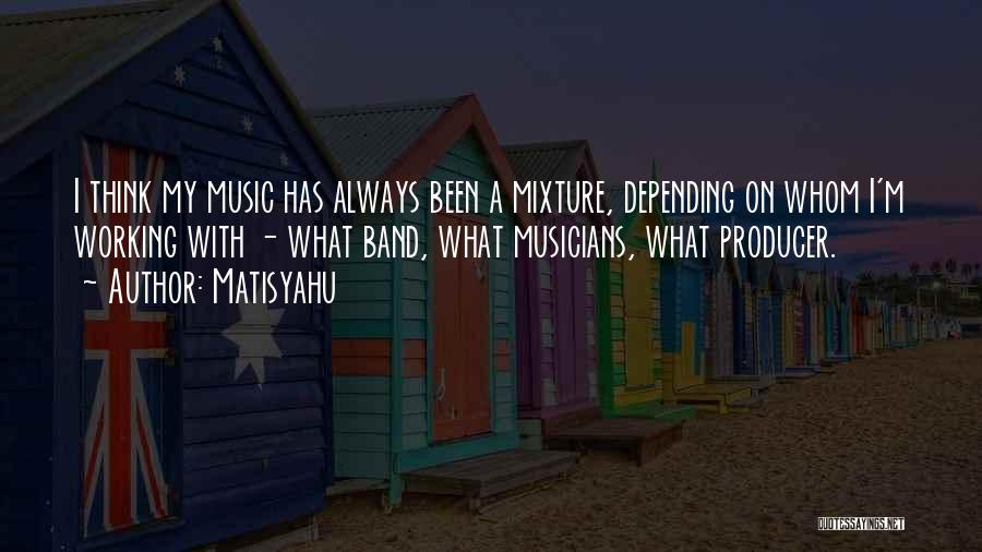 Musicians Quotes By Matisyahu