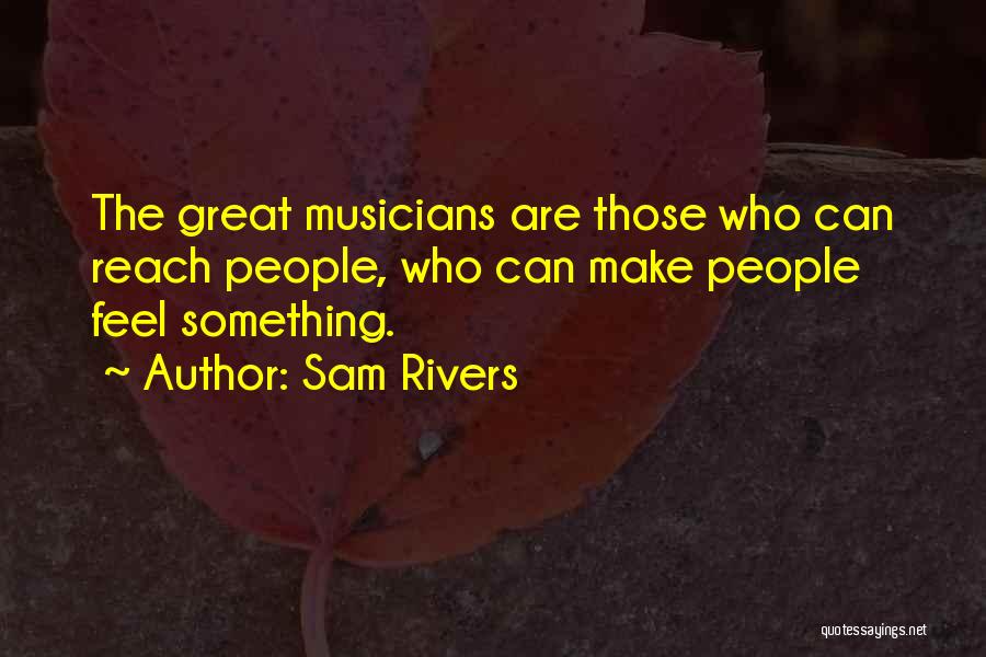 Musicians Quotes By Sam Rivers