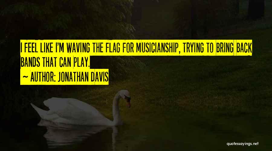 Musicianship Quotes By Jonathan Davis