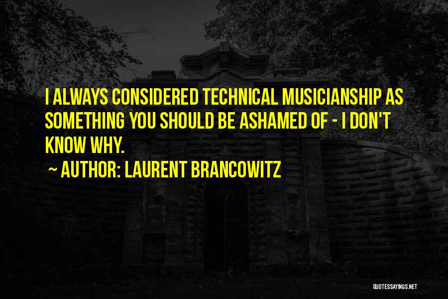 Musicianship Quotes By Laurent Brancowitz