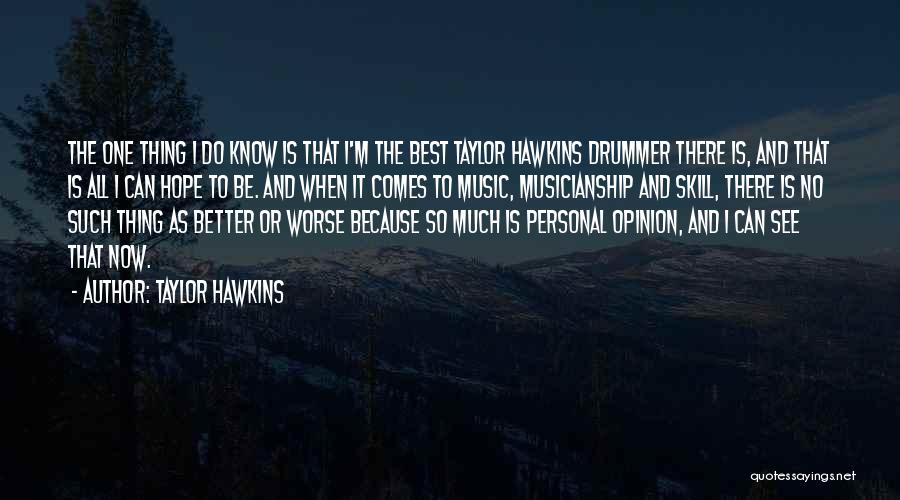 Musicianship Quotes By Taylor Hawkins