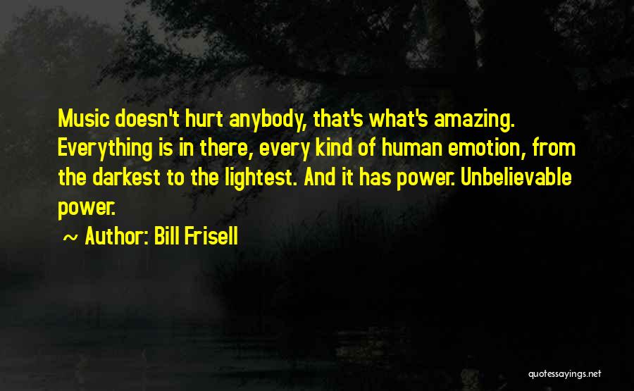 Music's Power Quotes By Bill Frisell